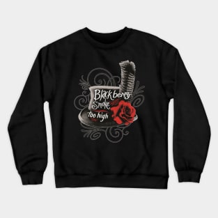 Blackberry Smoke Too higgh Crewneck Sweatshirt